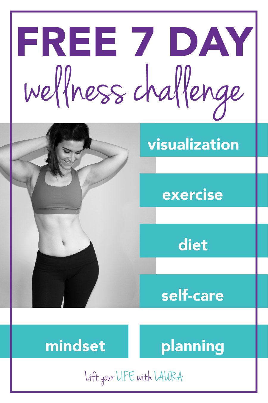 Click to join my 7 day wellness challenge!  We will cover the areas of exercise, diet, visualization, self care, mindset and planning! #liftyourlifewithlaura #challenge #wellness #wellnesschallenge